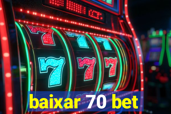 baixar 70 bet